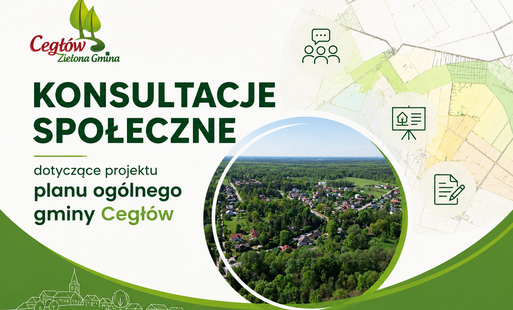 Zdjęcie do OGŁOSZENIE BURMISTRZA CEGŁOWA  o rozpoczęciu konsultacji społecznych dotyczących projektu planu og&oacute;lnego gminy Cegł&oacute;w.